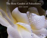 The Rose Garden of Fukushima