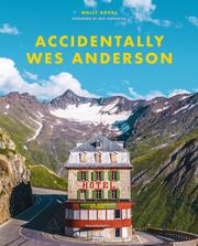 ウェス・アンダーソンの風景　Accidentally Wes Anderson 世界で見つけたノスタルジックでかわいい場所