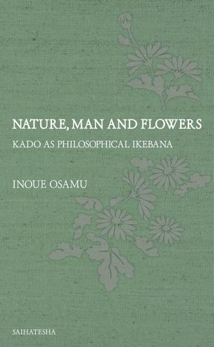 Nature，Man and Flowers: Kado as philosophical ikebana