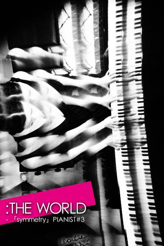：THE WORLD - 「PIANIST#3」