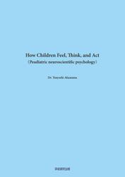 How Children Feel， Think and Act Pediatric Neuroscientific Psychology