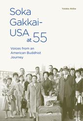 Soka Gakkai-USA at 55: Voices from an American Buddhist Journey