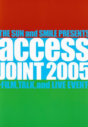access『access JOINT 2005 -FILM, TALK and LIVE EVENT-』オフィシャル・ツアーパンフレット【デジタル版】
