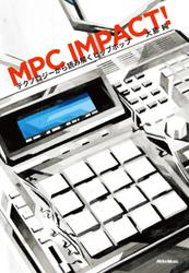 MPC IMPACT!　テクノロジーから読み解くヒップホップ