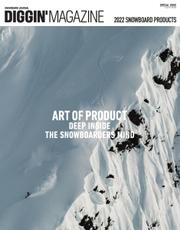 DIGGIN’ MAGAZINE  (SPECIAL ISSUE 2022 SNOWBOARD PRODUCT)
