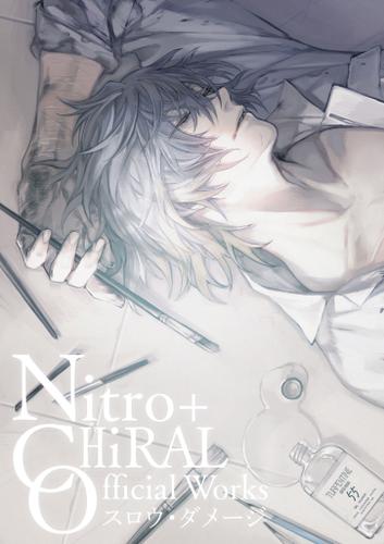 Nitro+CHiRAL Official Works ～スロウ・ダメージ～