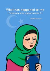 What has happened to me ～Testimony of an Uyghur woman 2～
